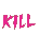 KILL