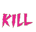 KILL